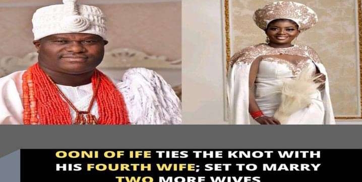 Ooni of Ife ties the knot with his fourth wife; set to marry two more wives